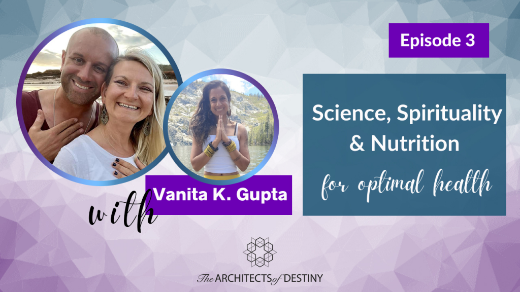 Combining science, spirituality and nutrition for optimal health with Vanita K. Gupta